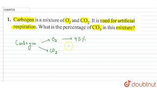 Carbogen is a mixtrue of O2 and CO2  It and CO2  It is used for artificial respireation  W [upl. by Pickering723]