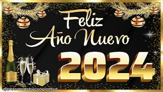 FELIZ AÑO NUEVO 2024  │ 🥂 BRINDA Y CELEBRA EL FELIZ AÑO 2024 con Frases de Año Nuevo 2024 [upl. by Eeroc]