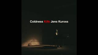 Jens Kuross  Coldness Kills [upl. by Eilatan]