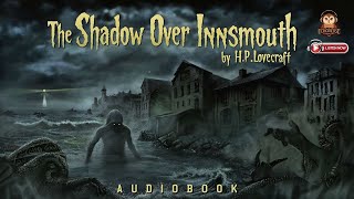 The Shadow over Innsmouth by HP Lovecraft  Full Audiobook [upl. by Gunilla]