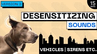 DOGS REACTIVE TO TRUCKS  2023 DESENSITIZING SOUNDS  CITY amp APARTMENT SOUNDS [upl. by Oyr]