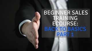 Beginner Sales Training eCourse Back to Basics Part 1 [upl. by Mundt711]