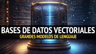 ¿Qué son las BASES DE DATOS VECTORIALES  Grandes Modelos de Lenguaje [upl. by Wappes]