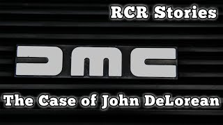 The Case of John DeLorean RCR Stories [upl. by Collyer134]