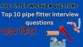 Pipe fitter interview questions pipe fitter mechanical fitter interview questions [upl. by Muller]