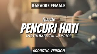 Pencuri Hati  Giselle  InstrumentalLyrics  by Ruang Acoustic Karaoke  Female [upl. by Laehctim]