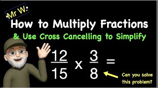 How to Multiply Fractions amp Use Cross Cancelling to Simplify [upl. by Moneta]