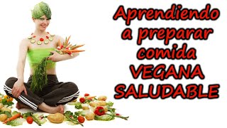 Aprendiendo a preparar comida VEGANA SALUDABLE por Nely Helena Acosta Carrillo [upl. by Kielty943]