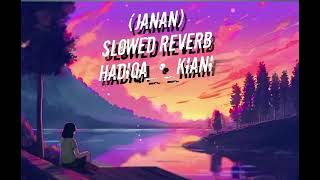 HADIQA •KIANI  JANAN  SLOWEDREVERB [upl. by Trinatte]