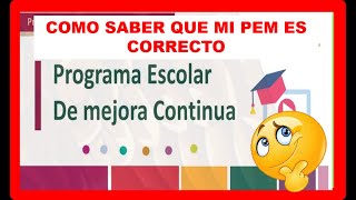 PROGRAMA ESCOLAR DE MEJORA PEM COMO SABER QUE ESTA CORRECTO [upl. by Aonehc]