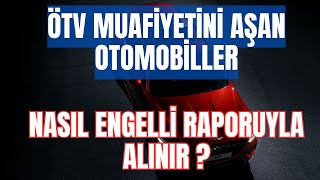 ÖTV MUAFİYETİ ÜST LİMİTİNİ AŞAN OTOMOBİLLER NASIL ENGELLİ İNDİRİMİ İLE SATILABİLİYOR   İşte Böyle [upl. by Adnohsad]