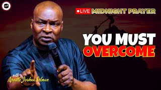 YOU MUST OVERCOME  MIDNIGHT PRAYERS   APOSTLE JOSHUA SELMAN [upl. by Dorry]