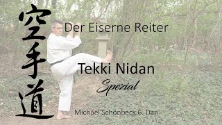 „TEKKI NIDAN“ Spezielle Übungsform EisenReiter ehemals NaihanchiShodan ShotokanKarateKata [upl. by Nealy]