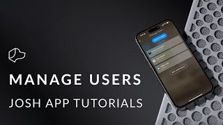 Josh App Tutorials  Manage Users [upl. by Creight]