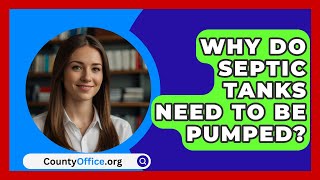 Why Do Septic Tanks Need To Be Pumped  CountyOfficeorg [upl. by Ettebab]