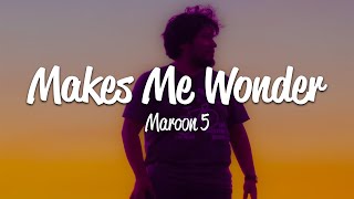 Maroon 5  Makes Me Wonder Lyrics [upl. by Nazus]