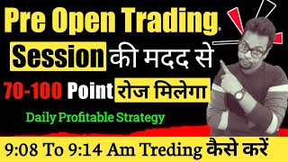 914 Am pre open market se daily 70100 Point capture kare  Pre Open market trading in hindi [upl. by Kalina]