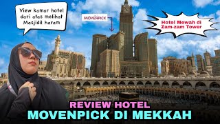 Review Hotel Movenpick Mekkah  hotel di gedung Zamzam tower reviewhotel movenpickhotel [upl. by Grobe]