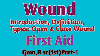 WoundquotIntroduction DefinitionTypesOpen And Closed Woundquot First AidGnmBsc1stPart1 [upl. by Aural]