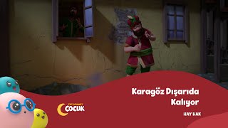 Karagöz Dışarıda Kalıyor  Hay Hak [upl. by Aleel555]