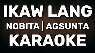 Ikaw Lang  Nobita Agsunta c Karaoke [upl. by Hylan]