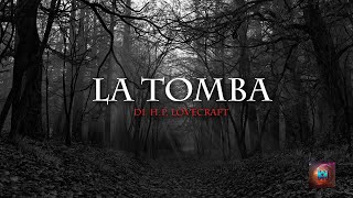 AUDIOLIBRO LA TOMBA  H P Lovecraft [upl. by Pazit]