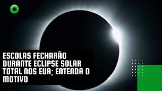 Escolas fecharão durante Eclipse Solar Total nos EUA entenda o motivo [upl. by Lapham]