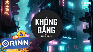 Không Bằng Remix  Na Ngọc Anh x Orinn  Nói Với Em Một Lời Trước Khi Xa Rời 2024 Remix EDM TikTok [upl. by Ocsecnarf]