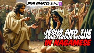 Jesus and the Adulterous woman in Nagamese  Jhon chapter 8111  Nagamese Bible story and verses [upl. by Olegnaid]