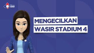 Wasirpedia Ep 13  Mengecilkan Wasir Stadium 4 [upl. by Ahsiek952]