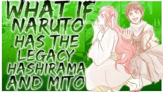 what if Naruto has the legacy Hashirama and mito [upl. by Riccio]