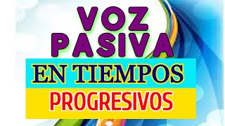 VOZ PASIVA EN INGLÉS TIEMPOS PROGRESIVOS MÓDULO 4 [upl. by Murielle]