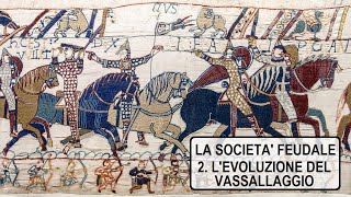 La società feudale 2 Levoluzione del vassallaggio [upl. by Teews864]