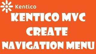 Kentico MVC 12 Create a Navigation Menu in Kentico MVC  Part 06 [upl. by Gerard741]