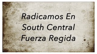 Radicamos En South Central LyricsLetra Fuerza Regida [upl. by Yesima]