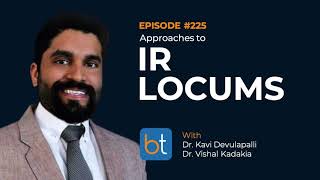 Approaches to IR Locums w Dr Kavi Devulapalli amp Dr Vishal Kadakia  BackTable Podcast Ep 225 [upl. by Tifanie945]