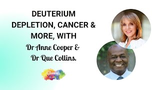 Deuterium depletion Cancer amp more with Dr Anne Cooper amp Dr Que Collins [upl. by Frodin]