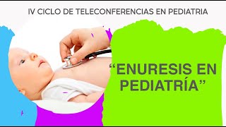 ENURESIS EN PEDIATRÍA  Teleconferencias INSN [upl. by Taite]