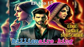 billionaire king episode 1 to 15  new story  rebirth novel story  LOVENOVELSTORY10 [upl. by Keelin]