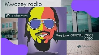 mwozey radio mary jane lyrics [upl. by Heron]