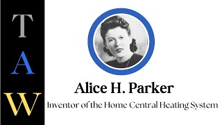 Alice H ParkerInventor of The Central Home Heating System [upl. by Brien369]