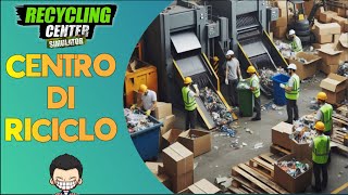 CENTRO DI RICICLO  Recycling Center Simulator  Full HD ITA [upl. by Micheil236]