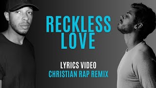 Cory Asbury  Reckless Love  CHRISTIAN RAP Remix Feat David Singleten Lyrics Video [upl. by Ssirk60]