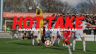 HOT TAKE  Bromley v Wrexham [upl. by Shue]