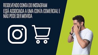 Resolvendo  Conta do Instagram está associada a uma conta comercial e não pode ser movida  2024 [upl. by Aytida]