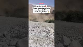 Reportan deslizamiento tras SISMO de 60 en LUNAHUANÁ CAÑETE shorts lr [upl. by Adnorhs]