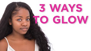 3 Ways To Glow [upl. by Schlesinger]