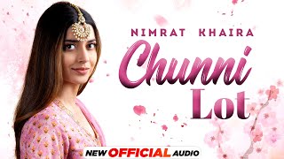 Chunni Lot Full Audio  Nimrat Khaira  Arjan Dhillon  Yeah Proof  Latest Punjabi Songs 2022 [upl. by Akcirred888]