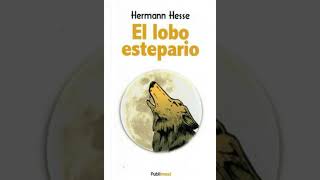 El lobo estepario Hermann Hesse Resumen personajes y análisis completo [upl. by Renny]