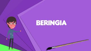 What is Beringia Explain Beringia Define Beringia Meaning of Beringia [upl. by Enilav]